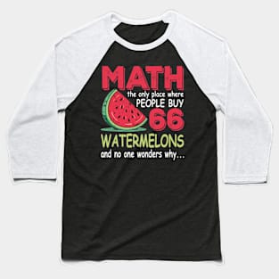 Math And Watermelons Mathematics Calculation Numbers Baseball T-Shirt